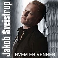 Jakob Sveistrup - Hvem Er Venner