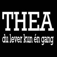Thea - Du Lever Kun Én Gang