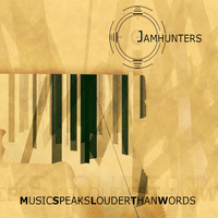 Jamhunters - Music Speaks Louder Than Words