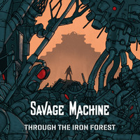 Savage Machine - Through the Iron Forest