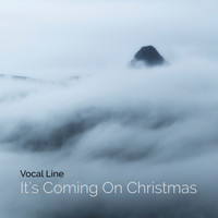 Vocal Line - It's Coming on Christmas