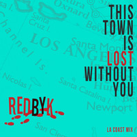 RedByK - This Town Is Lost Without You