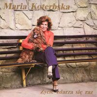 Maria Koterbska - Zycie zdarza sie raz