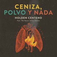 Holden Centeno - Ceniza, polvo y nada (feat. The Noises & Eric Jiménez)