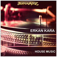 Erkan Kara - House Music