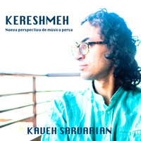 Kaveh Sarvarian - Kereshmeh, nueva perspectiva de música persa
