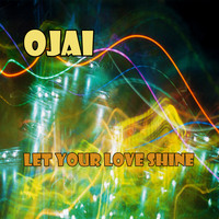 Ojai - Let Your Love Shine