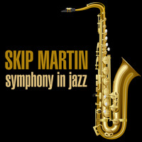 Skip Martin - Symphony In Jazz