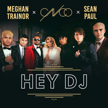 CNCO x Meghan Trainor x Sean Paul - Hey DJ (Remix)