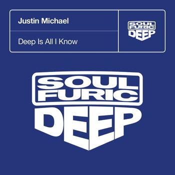 Justin Michael - Deep Is All I Know