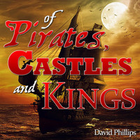 david phillips - Of Pirates, Castles and Kings