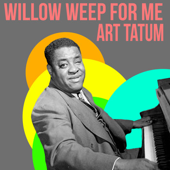 Art Tatum - Willow Weep For Me