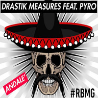 Drastik Measures - Andale' (feat. Pyro) (Explicit)