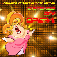 Vision Mastermixers - Switched On Opera