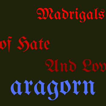 Aragorn - Madrigals of Hate and Love