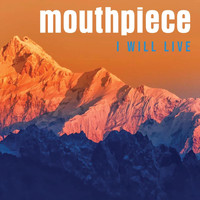 Mouthpiece - I Will Live