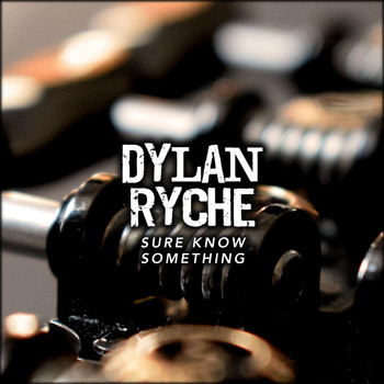 Dylan Ryche - Sure Know Something