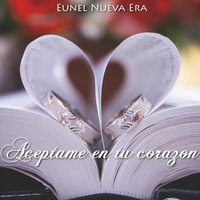Eunel Nueva Era - Aceptame en Tu Corazon