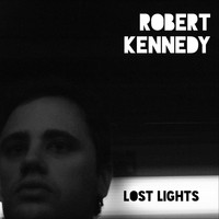 Robert Kennedy - Lost Lights (Explicit)