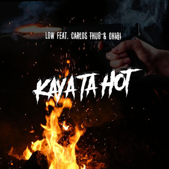 Low - Kaya Ta Hot (feat. Carlos Thug & Chiqi) (Explicit)