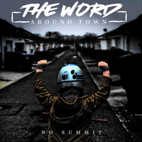 The Word Around Town - No Summit (Explicit)