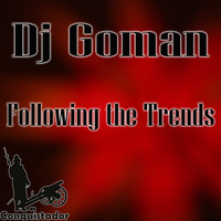 DJ Goman - Following the Trends