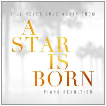 The Blue Notes - I'll Never Love Again from "A Star Is Born" (Piano Rendition)