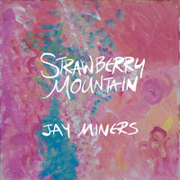 Jay Miners - Strawberry Mountain