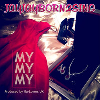 JayJayBorn2Sing - My My My