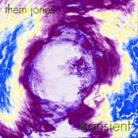 Them Jones - Transient