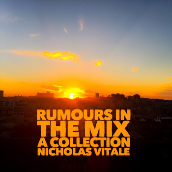 Nicholas Vitale - Rumours in the Mix (A Collection)