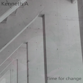 Kenneth A - Time for Change