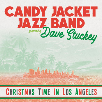 Candy Jacket Jazz Band - Christmas Time in Los Angeles (feat. Dave Stuckey)