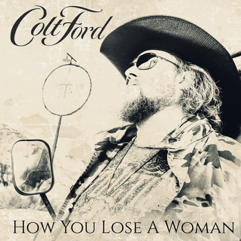 Colt Ford - How You Lose a Woman