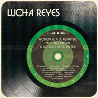 Lucha Reyes - Homenaje a la Reyna de Nuestra Canción, a 60 Años de Su Partida