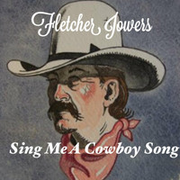 Fletcher Jowers - Sing Me a Cowboy Song