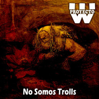 Proyecto W - No Somos Trolls