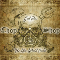 Chop Shop - God Bless the New World Order, Vol. 1 (Explicit)