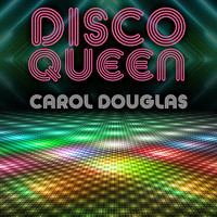 Carol Douglas - Disco Queen