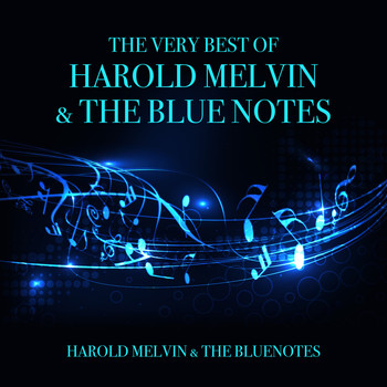 Harold Melvin & The Blue Notes - The Very Best of Harold Melvin & The Blue Notes