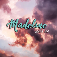 Madeline - Wala Na (Acoustic)