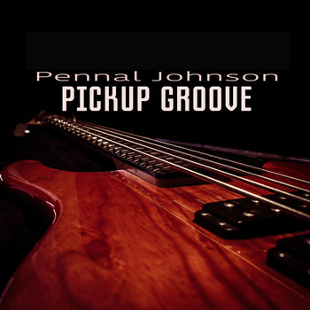Pennal Johnson - Pickup Groove