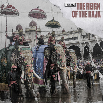 Premz - The Reign of the Raja (Explicit)