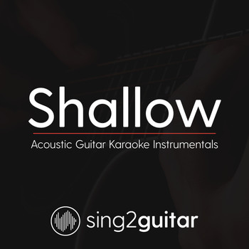 Sing2Guitar - Shallow (Acoustic Guitar Karaoke Instrumentals)
