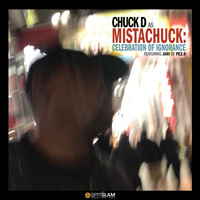 Chuck D - Chuck D As Mistachuck: Celebration Of Ignorance