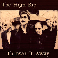 The High Rip - Thrown It Away