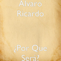 Alvaro Ricardo - ¿Por Que Será?