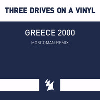 Three Drives On A Vinyl - Greece 2000 (Moscoman Remix)