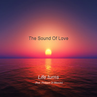 The Sound Of Love (feat. Philippe Di Mascio) - Life Turns