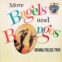 Irving Fields Trio - More Bagles and Bongos